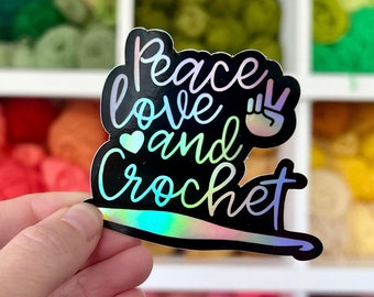 Peace Love and Crochet Sticker, Stickers for Crocheters, Gifts for Crocheters, Crochet Decal, Crochet Vinyl Sticker, Crafty Stickers, Yarn