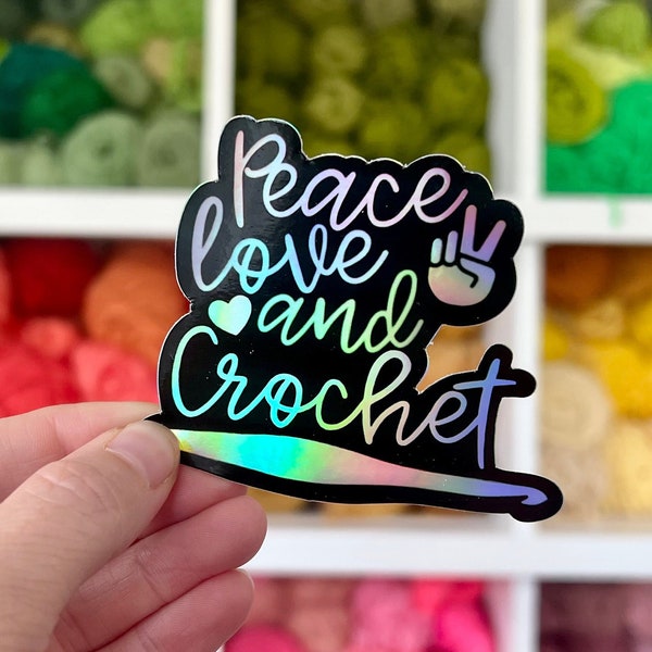 Peace Love and Crochet Sticker, Stickers for Crocheters, Gifts for Crocheters, Crochet Decal, Crochet Vinyl Sticker, Crafty Stickers, Yarn