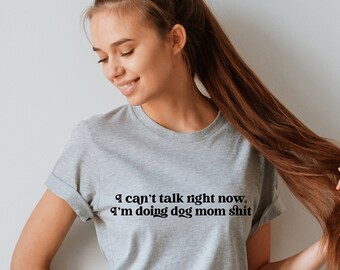 Can't Talk Right Now, Doing Dog Mom Shit