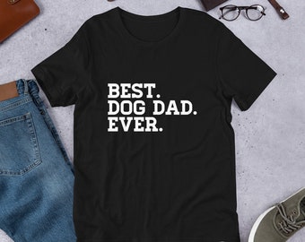 Dog Dad Shirt | Gift for Dad | Best Dog Dad Ever | Husband Gift | Dog Lover Gift | Fathers Day Shirt | Proud Dog Dad