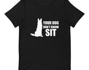 Dog Don't Know Sit Shirt