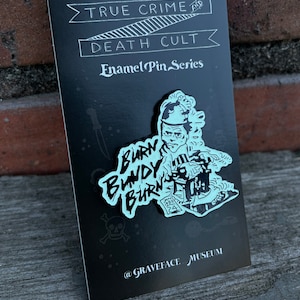 Burn Bundy Burn! Glow in the Dark Enamel Pin
