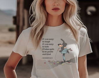 MORRISSEY Fan T-shirt | Quote " It's so easy to laugh, it's so easy to hate, It takes guts to be gentle and kind. " | FAN ART