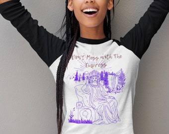 DON'T MESS with The EMPRESS | Tarot Reader | Oracle | Metaphysical | Baby Shower  3/4 Sleeve Raglan Shirt