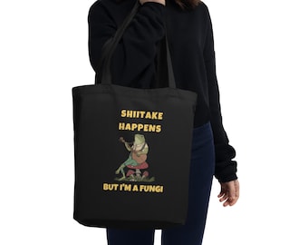SHIITAKE HAPPENS, but I'm a fungi ECO Tote Bag | Grocery Bag | Shopping |Work |Mycologist | Travel | Forager |Organic Tote Bag