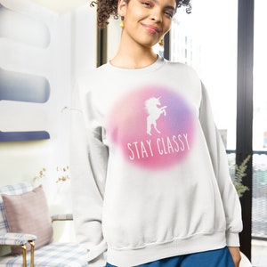 Stay Classy Unicorn Sweatshirt | Be Unique | Just Be You | Magical