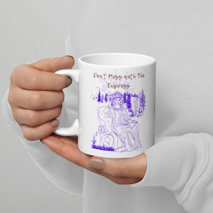 Don&#39;t Mess with The Empress | Tarot | Oracle | Metaphysical | Baby Shower 11 oz. White Glossy Mug