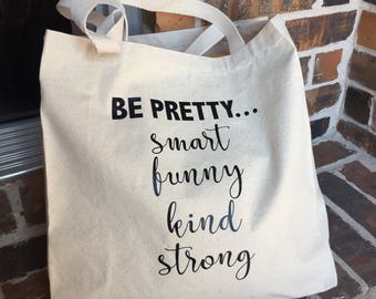 Be Pretty Canvas Tote Bag - Cotton Tote Bag - Shopping Bag - Large Canvas Tote - Empowering Tote Bag - Book Bag - Inspirational Quote Bag