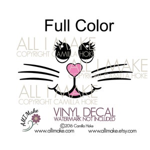 May include: A black and white vinyl decal of a cat face with pink heart nose and eyelashes. The decal says "All I Make" and "Copyright Camilla Hoke" at the top and bottom. The text "Vinyl Decal" and "Watermark Not Included" is also included in the image.