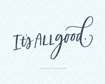 It S All Good Svg Etsy