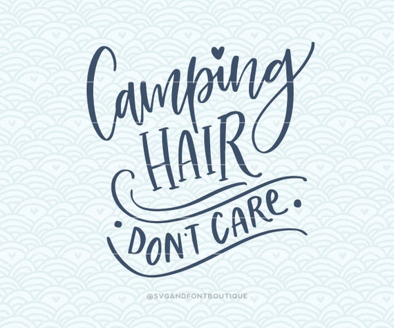 Free Free 187 Camping Hair Don&#039;t Care Svg SVG PNG EPS DXF File