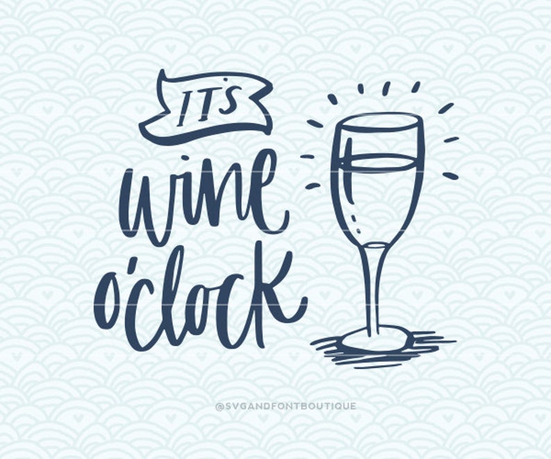 Download SVG Cuttable Vector It's Wine o'clock SVG Vector | Etsy