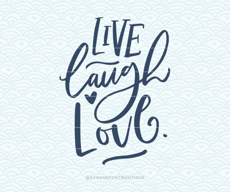 Svg Cuttable Vector Live Laugh Love Svg Vector File Print Etsy