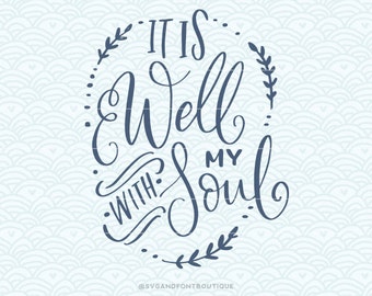 SVG Cuttable Vector - It is well with my soul- SVG Vector file. Print or Cricut Explore and more. Motivational inspirational Peace Life.
