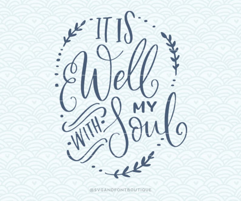Download SVG Cuttable Vector It is well with my soul SVG Vector | Etsy