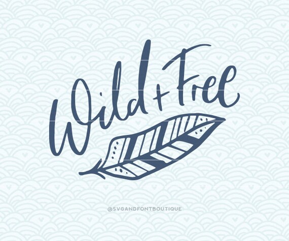 Download Free Svg Cuttable Vector Wild And Free Svg Vector File Print Etsy SVG Cut Files
