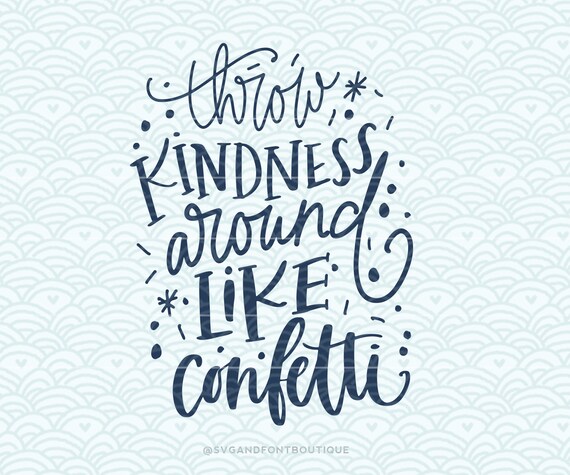 Download Throw Kindness Around Like Confetti Svg Cut File Digital Etsy