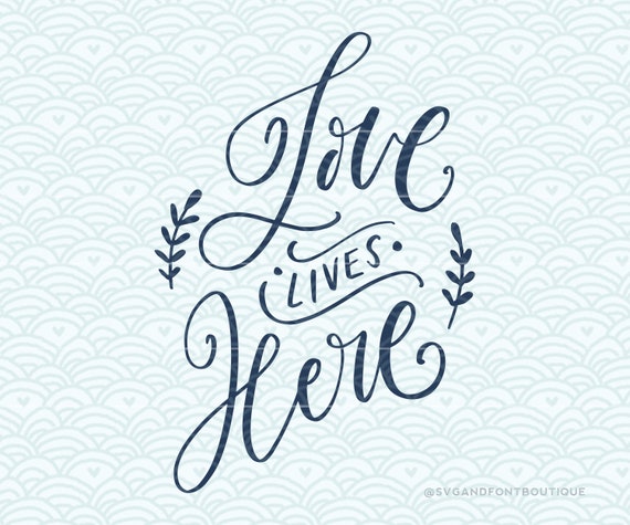 Svg Cuttable Vector Love Lives Here Svg Vector File Print Etsy