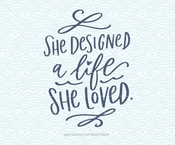 Svg Cuttable Vector She Designed A Life She Loved Svg Etsy