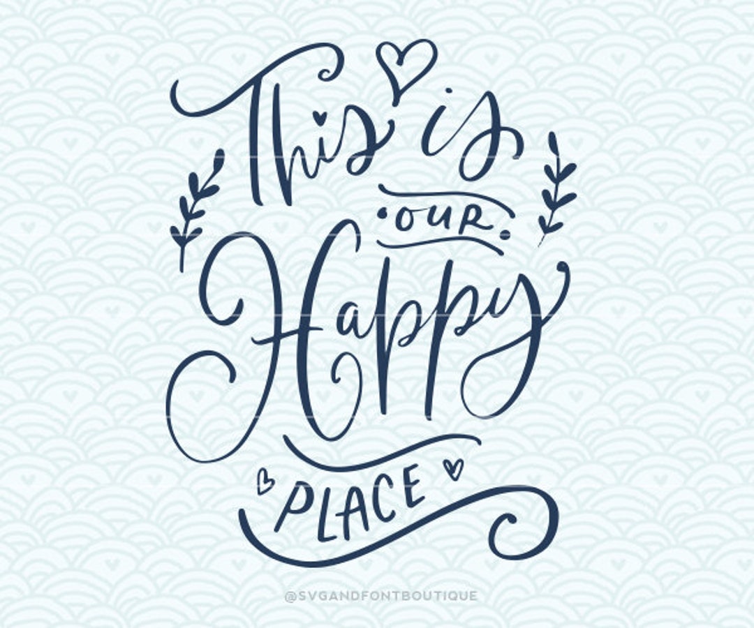 SVG Cuttable Vector This is Our Happy Place SVG Vector Etsy