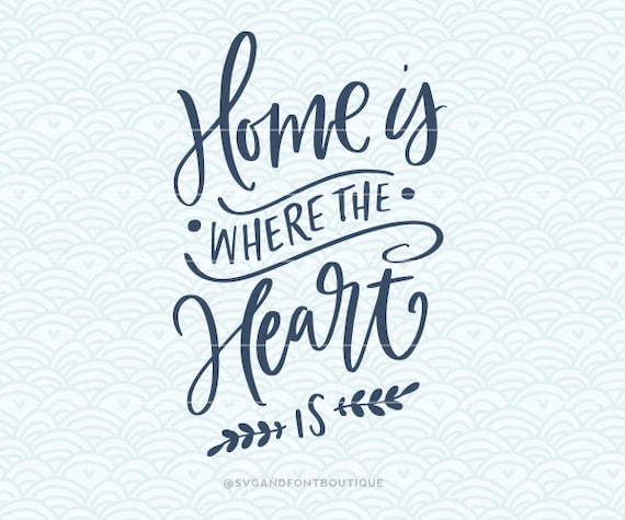 Svg Cuttable Vector Home Is Where The Heart Is Svg Vector Etsy