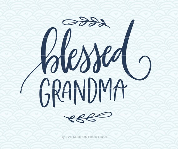 Download Blessed Grandma Svg Blessed Nana Svg Nana Svg Dxf And Png Etsy