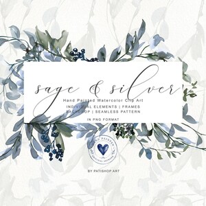 May include: A digital collection of hand-painted watercolor clip art featuring sage green and silver-toned foliage, berries, and branches. The text reads: sage & silver, Hand Painted Watercolor Clip Art, INDIVIDUAL ELEMENTS | FRAMES, BACKDROP | SEAMLESS PATTERN, IN PNG FORMAT, HAND PAINTED ORIGINAL ARTWORK, BY PATISHOP ART.