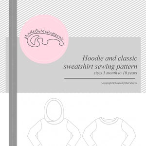 May include: A sewing pattern for a hoodie and classic sweatshirt, with illustrations of the finished garments. The pattern includes sizes for children from 1 month to 10 years old. The text "Made By Me Patterns" is included in the image.