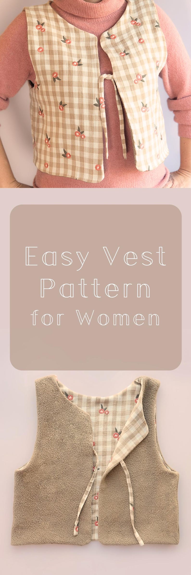 May include: A reversible vest pattern with a gingham and floral print. The vest is tan and cream with a soft, textured exterior. The text "Easy Vest Pattern for Women" is displayed in white.