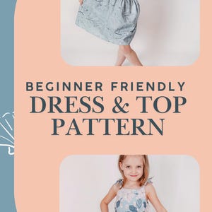May include: The image showcases a dress and top pattern for beginners. Two photos of a young girl wearing dresses and tops are displayed. The text "BEGINNER FRIENDLY DRESS & TOP PATTERN" is in the center of the image.