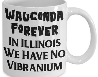 Wauconda Illinois Wakanda Forever Coffee Mug Black Panther Funny Gift Mug