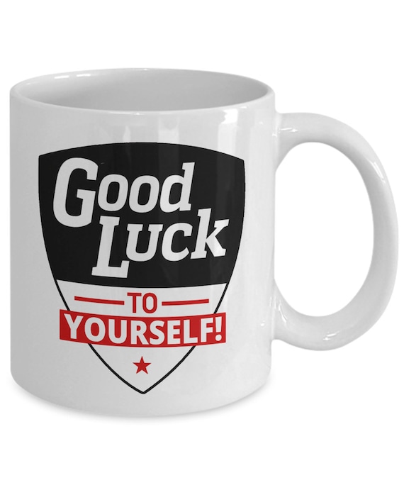 Good Luck To Yourself Break Room Inspired Coffee Mug Gift Etsy