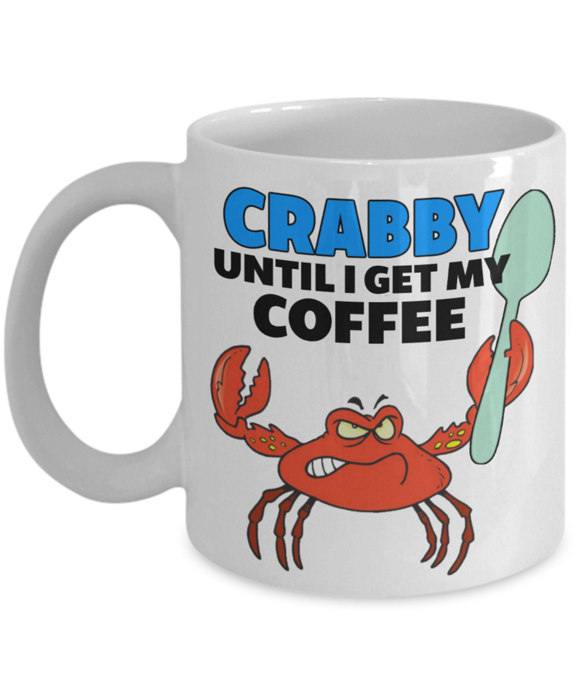 Crab Crabby Until I Get My Coffee Mug