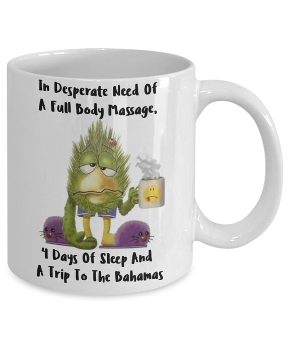 In Desperate Need of A Full Body Massage Coffee Mug Funny - Etsy Denmark In Desperate Need of A Full Body Massage Coffee Mug Funny - Etsy Denmark