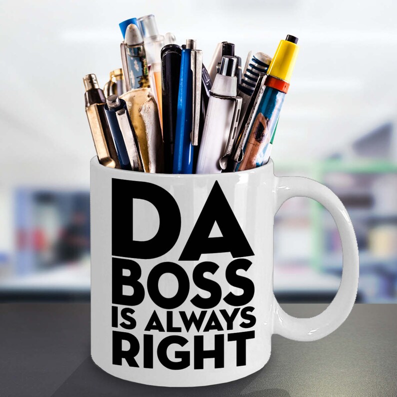 Da Boss Is Always Right Boss Coffee Mug You Know Your Boss Etsy