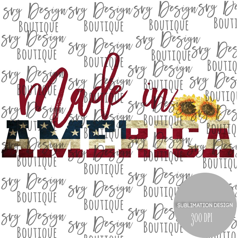 Download 4th of July Shirt Made in America Sunflowers Sublimation ...