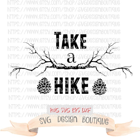 Download Hiking Svg Take A Hike Svg Travel Svg Svg Design Vinyl Etsy