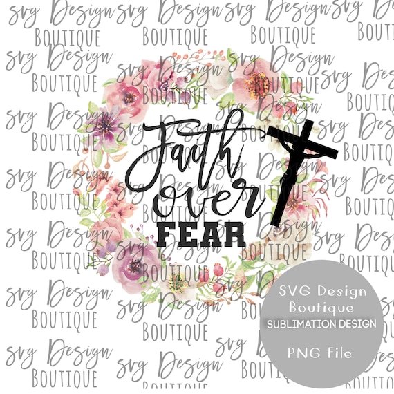 Download Faith Over Fear Sublimation Designs Downloads Inspirational Quote Watercolor Wreath Sublimation Graphics Instant Download Clip Art Art Collectibles Vadel Com