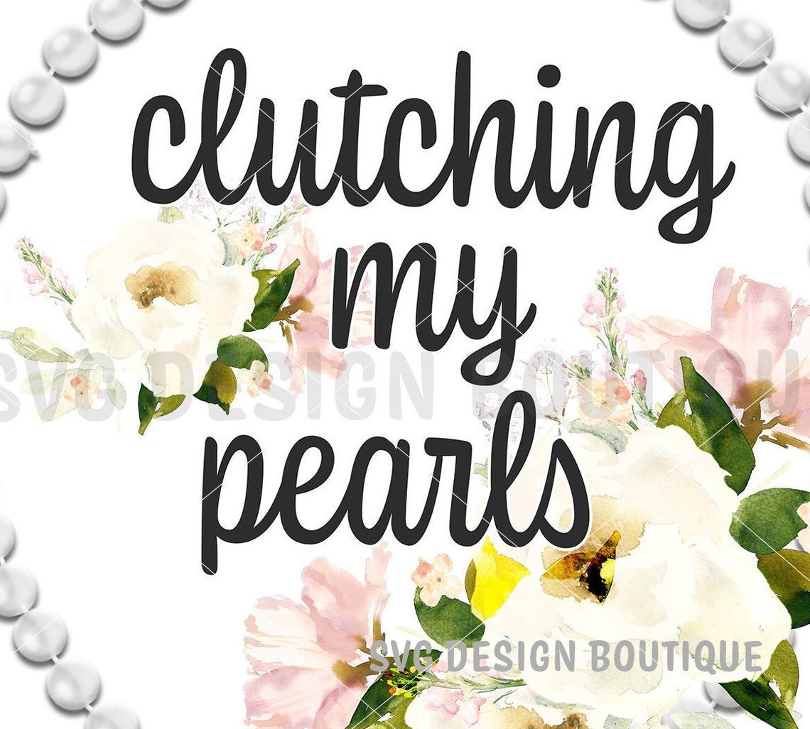 Clutching My Pearls Sublimation Design Download Funny PNG Etsy