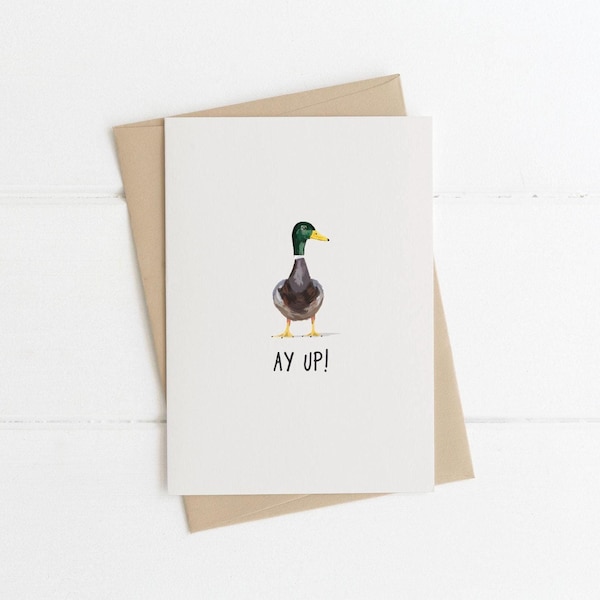 Ay Up Duck Card: Quirky Illustrated Greeting Card