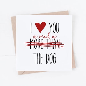 Jubiläumskarte, Hundekarte, ich liebe dich mehr als den Hund, Liebe dich Karte, Hund Valentines Karte, ich liebe den Hund mehr, Hundeliebhaber, Valentinstagskarte