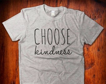 Choose Kindness Top, Be Kind Always Tee, Empowering Gift, Positive Message Shirt, Anti Bullying Apparel, Uplifting Present