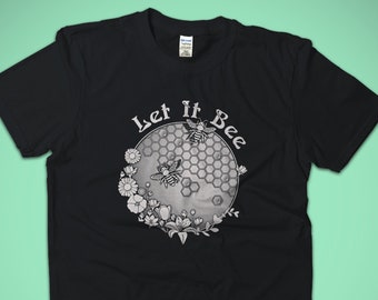 Let it bee t-shirt, Save the bees shirt, Climate Change shirt, The Beatles Let it Be, Bee Shirt