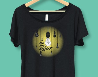 Be The Light, Uplifting Shirt, Kindness Shirt for Women, Gift for Mom, Friend, Positive Gifts, Positivity Shirts, Flowy shirt for Women