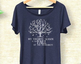 Feminist T-Shirt, My favorite season is the Fall of the Patriarchy Shirt, Feminist Fall Shirt, Fall Styles for women, Reproductive Rights