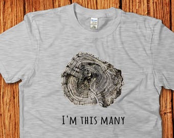 Tree Shirt, Tree Rings Shirt, Funny Birthday Gift for Nature Lover: I'm This Many, 40th 50th 60th 70th birthday, Birthday Shirts