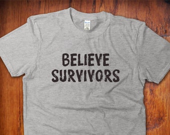 Believe Survivors, Sexual Assault, Protest Shirt, Me too, Feminist t-shirt