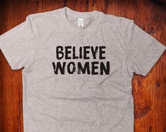 Believe Women: Feminist T-Shirts, Sexual Assault Survivors