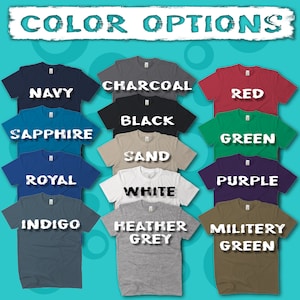 May include: A color chart of t-shirt colors. The colors are: Navy, Charcoal, Red, Black, Sapphire, Green, Sand, Royal, Purple, White, Indigo, Heather Grey, and Military Green.