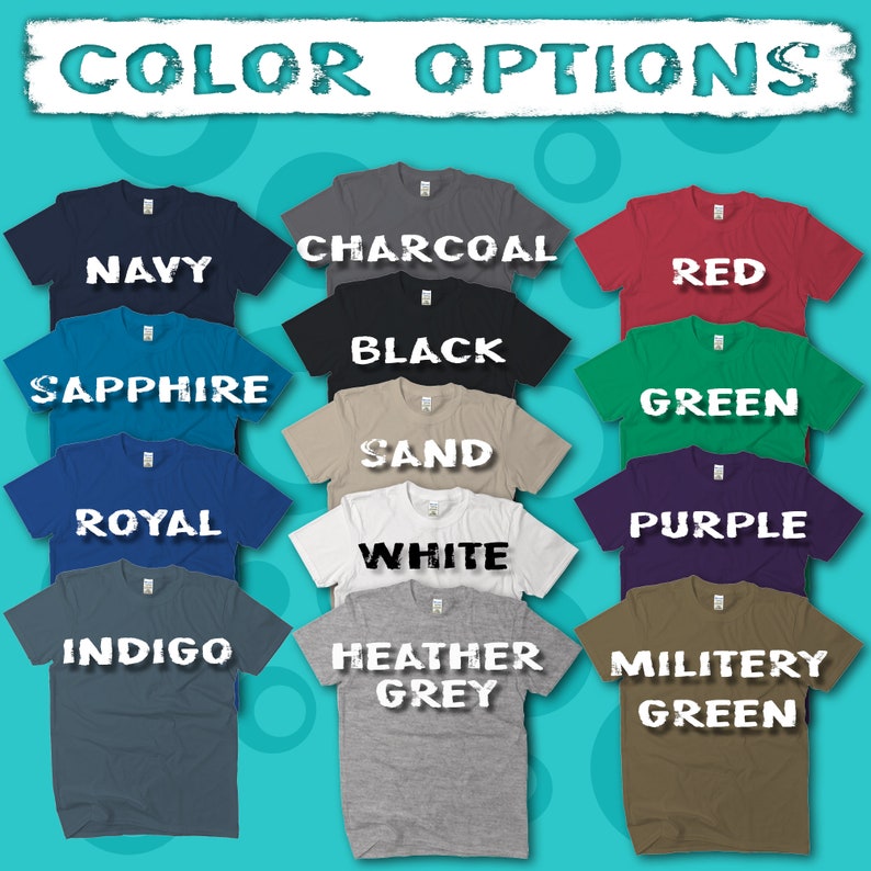 May include: A color chart of t-shirt colors. The colors are: Navy, Charcoal, Red, Black, Sapphire, Green, Sand, Royal, Purple, White, Indigo, Heather Grey, and Military Green.